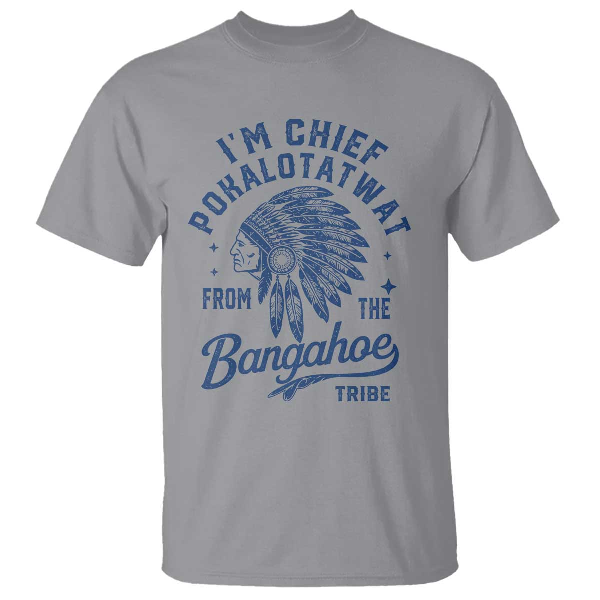 Funny I'm Chief Pokalotatwat from The Tribe T Shirt Indigenous Native American Headdress TS02 Sport Gray Print Your Wear