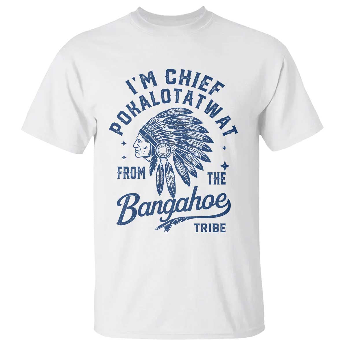 Funny I'm Chief Pokalotatwat from The Tribe T Shirt Indigenous Native American Headdress TS02 White Print Your Wear