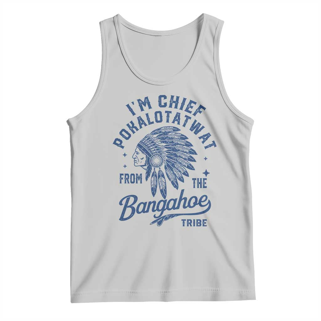 Funny I'm Chief Pokalotatwat from The Tribe Tank Top Indigenous Native American Headdress TS02 Ash Print Your Wear