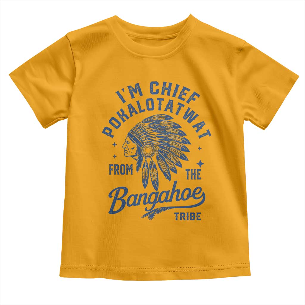 Funny I'm Chief Pokalotatwat from The Tribe Toddler T Shirt Indigenous Native American Headdress TS02 Gold Print Your Wear