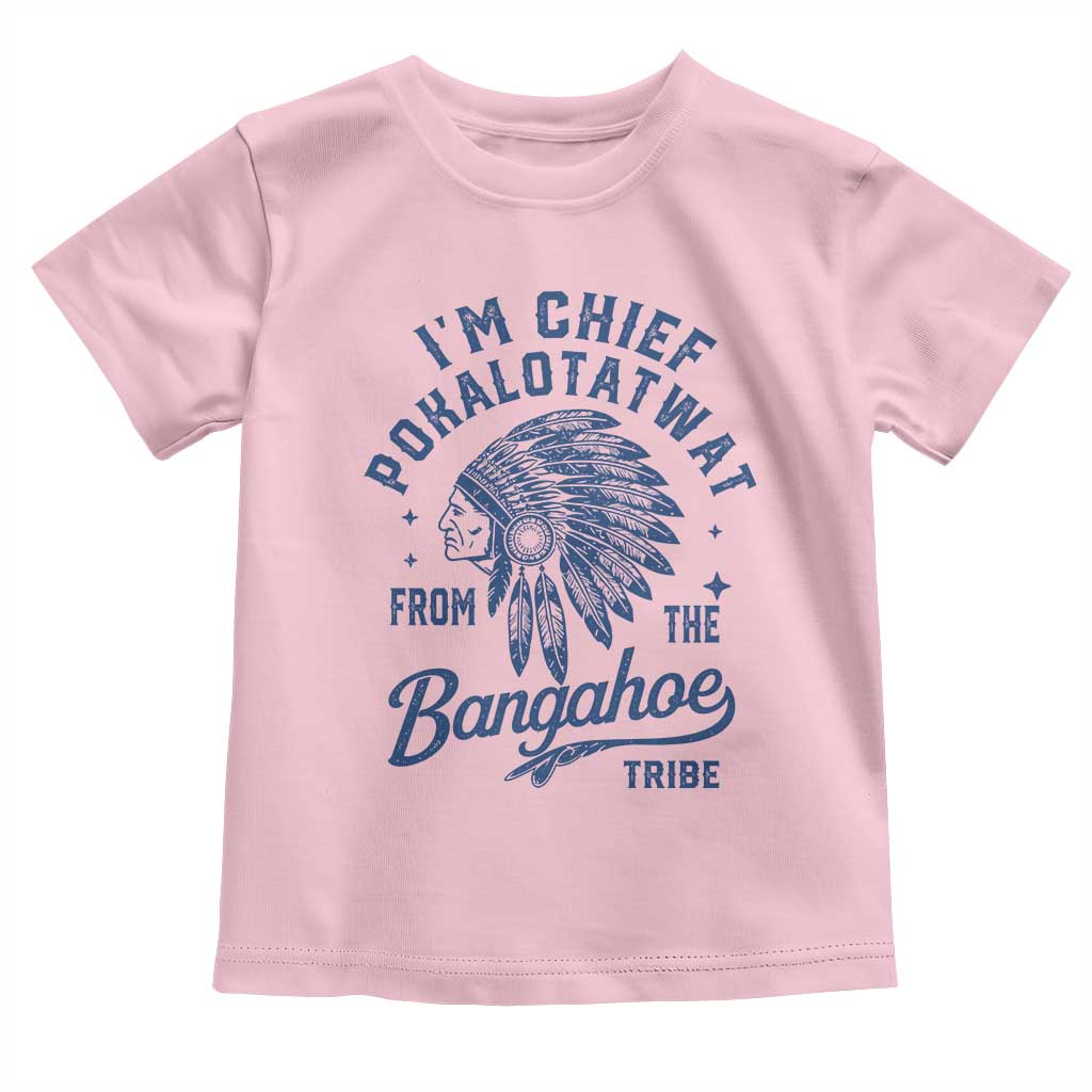 Funny I'm Chief Pokalotatwat from The Tribe Toddler T Shirt Indigenous Native American Headdress TS02 Light Pink Print Your Wear