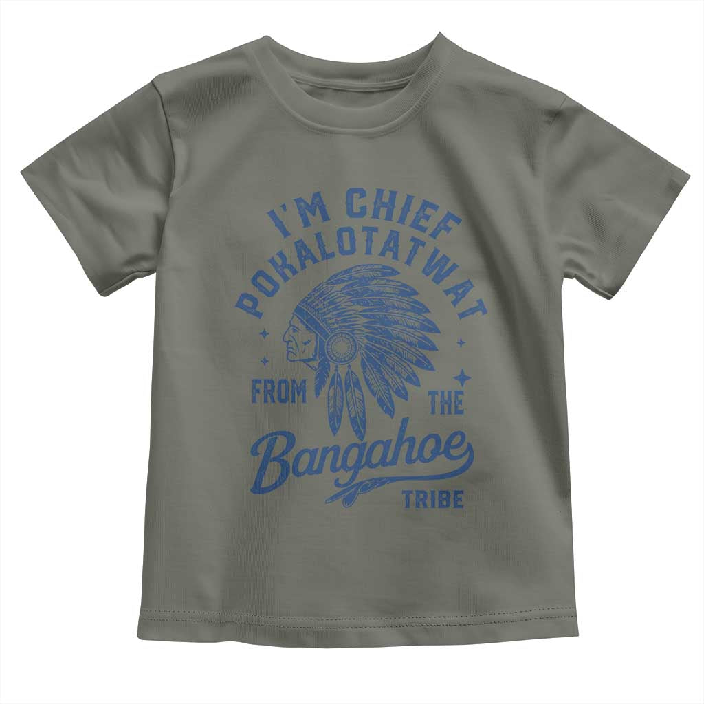 Funny I'm Chief Pokalotatwat from The Tribe Toddler T Shirt Indigenous Native American Headdress TS02 Military Green Print Your Wear
