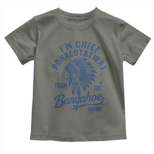 Funny I'm Chief Pokalotatwat from The Tribe Toddler T Shirt Indigenous Native American Headdress TS02 Military Green Print Your Wear