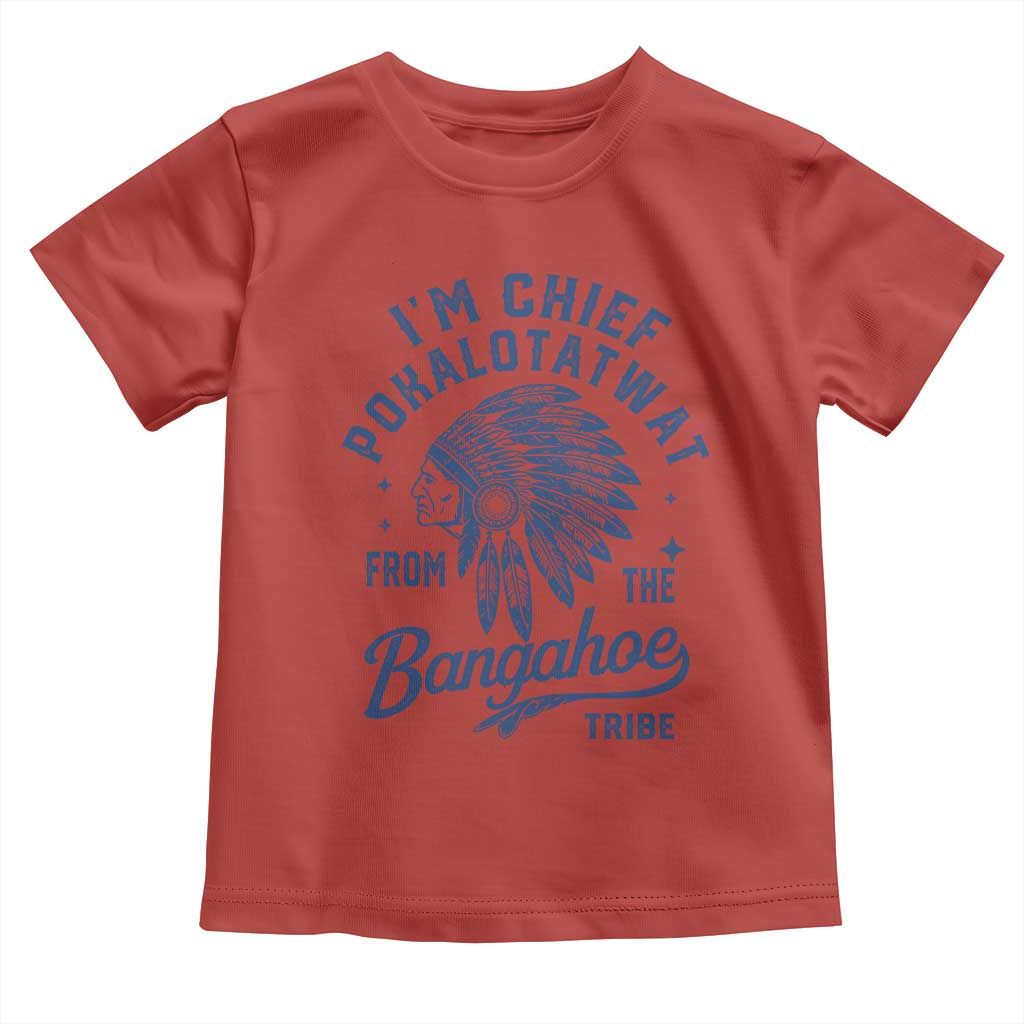 Funny I'm Chief Pokalotatwat from The Tribe Toddler T Shirt Indigenous Native American Headdress TS02 Red Print Your Wear