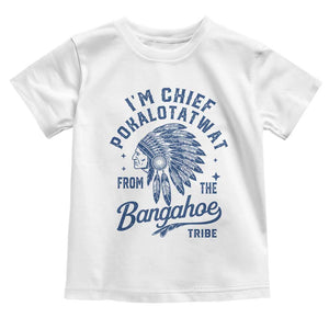 Funny I'm Chief Pokalotatwat from The Tribe Toddler T Shirt Indigenous Native American Headdress TS02 White Print Your Wear