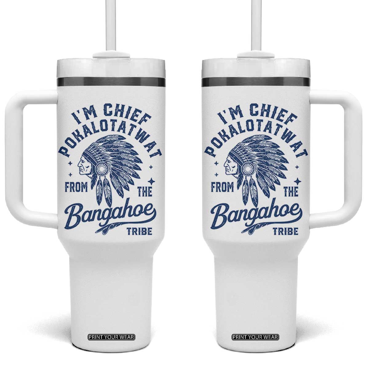 Funny I'm Chief Pokalotatwat from The Tribe Tumbler With Handle Indigenous Native American Headdress TS02 One Size: 40 oz White Print Your Wear