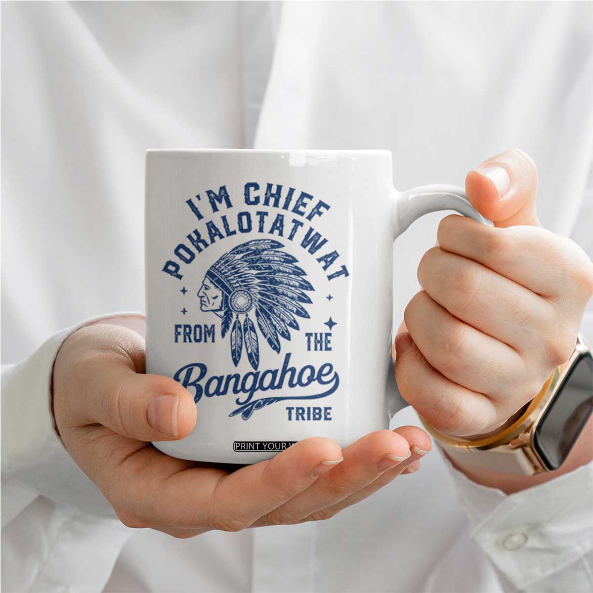 Funny I'm Chief Pokalotatwat from The Tribe Coffee Mug Indigenous Native American Headdress TS02 Print Your Wear