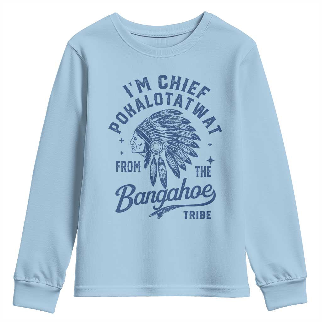 Funny I'm Chief Pokalotatwat from The Tribe Youth Sweatshirt Indigenous Native American Headdress TS02 Light Blue Print Your Wear