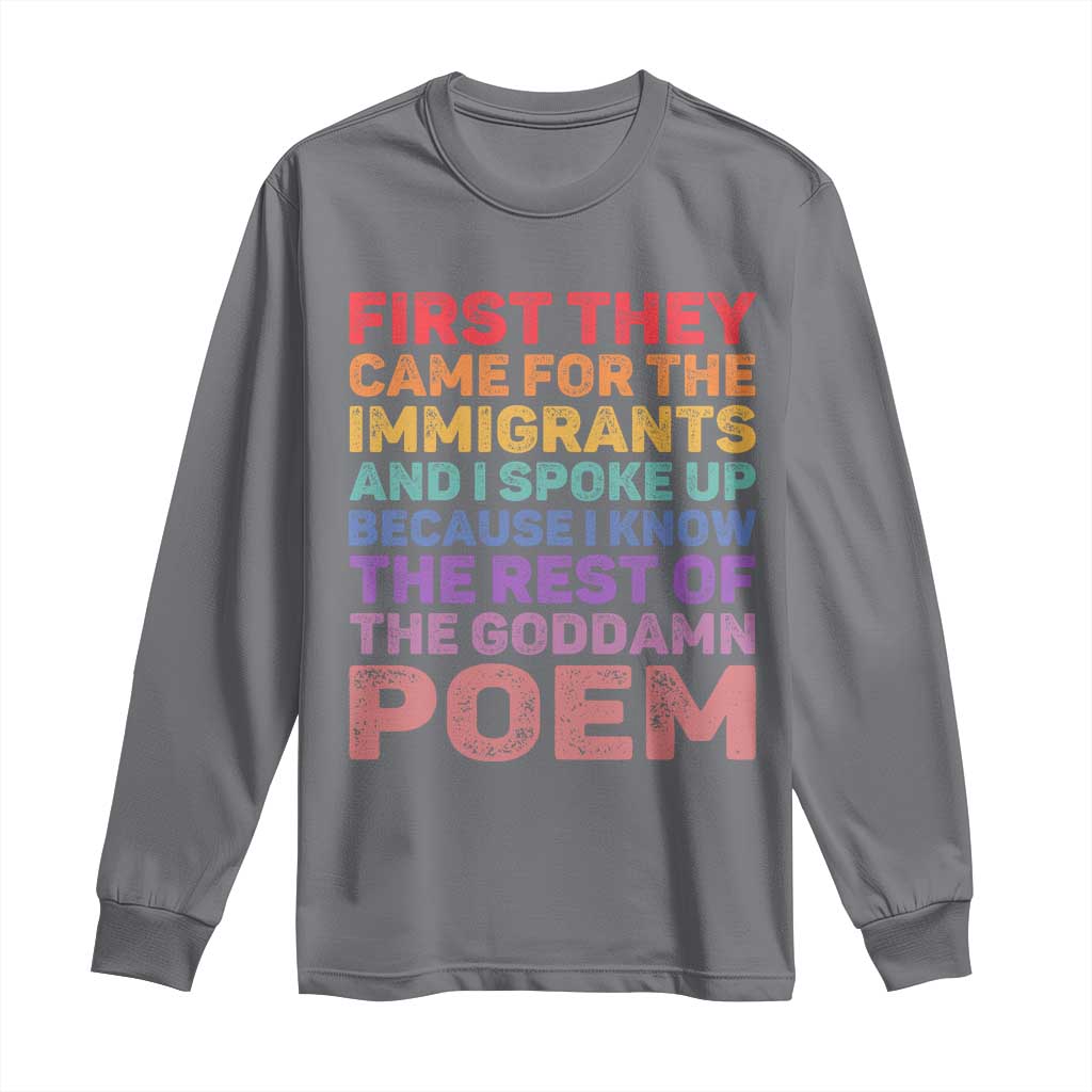 First They Came for The Immigrants Long Sleeve Shirt TS02 Charcoal Print Your Wear