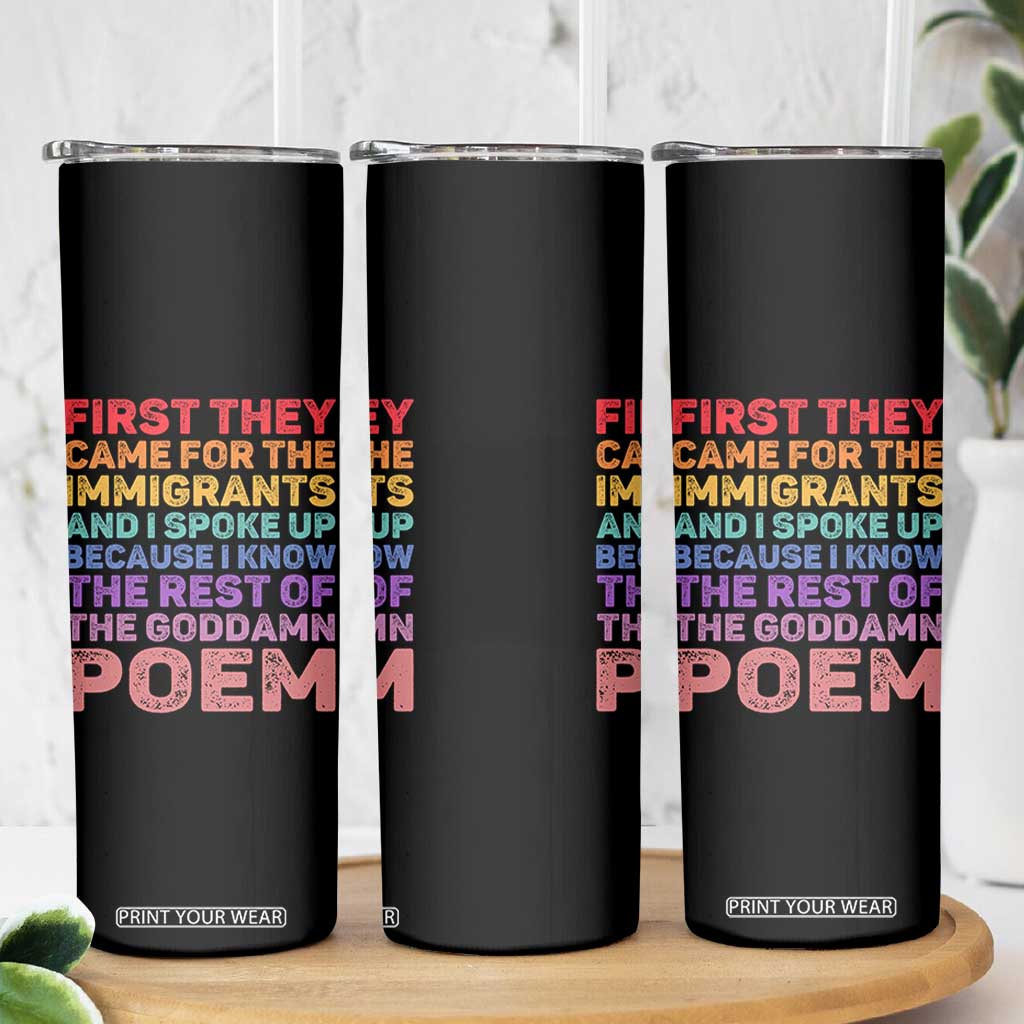 First They Came for The Immigrants Skinny Tumbler TS02 Print Your Wear