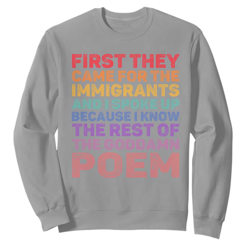 First They Came for The Immigrants Sweatshirt TS02 Sport Gray Print Your Wear