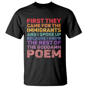 First They Came for The Immigrants T Shirt TS02 Black Print Your Wear