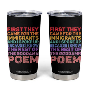 First They Came for The Immigrants Tumbler Cup TS02 Black Print Your Wear