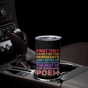First They Came for The Immigrants Tumbler Cup TS02 Print Your Wear