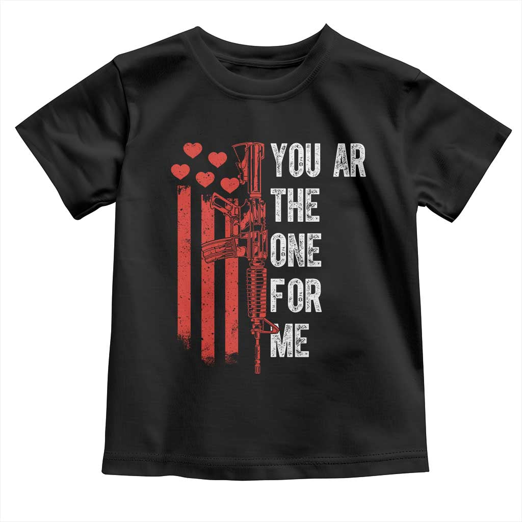 You AR The One for Me Toddler T Shirt Patriotic Valentine Gun Romantic Rifle and Flag TS02 Black Print Your Wear