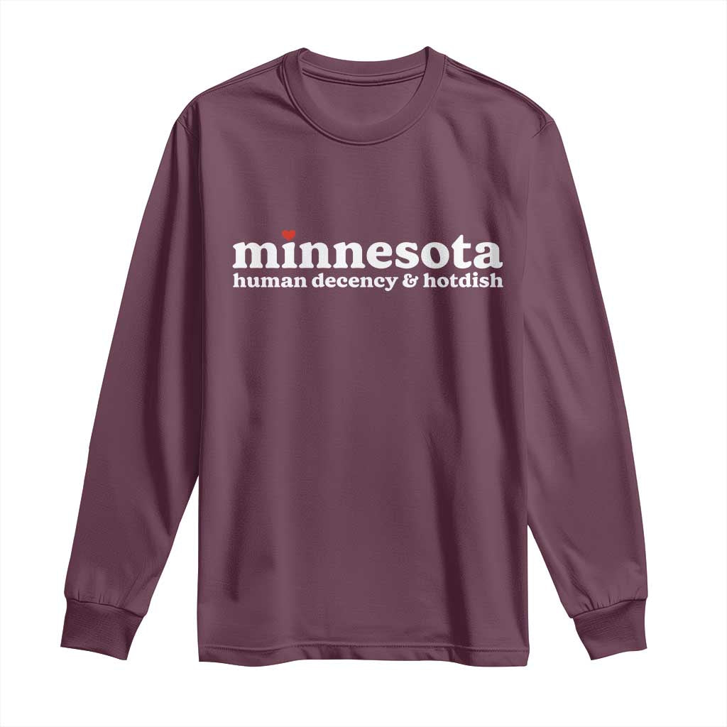 Minnesota Human Decency and Hotdish Long Sleeve Shirt MN Nice Social Justice and Human Rights TS02 Maroon Print Your Wear