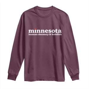 Minnesota Human Decency and Hotdish Long Sleeve Shirt MN Nice Social Justice and Human Rights TS02 Maroon Print Your Wear