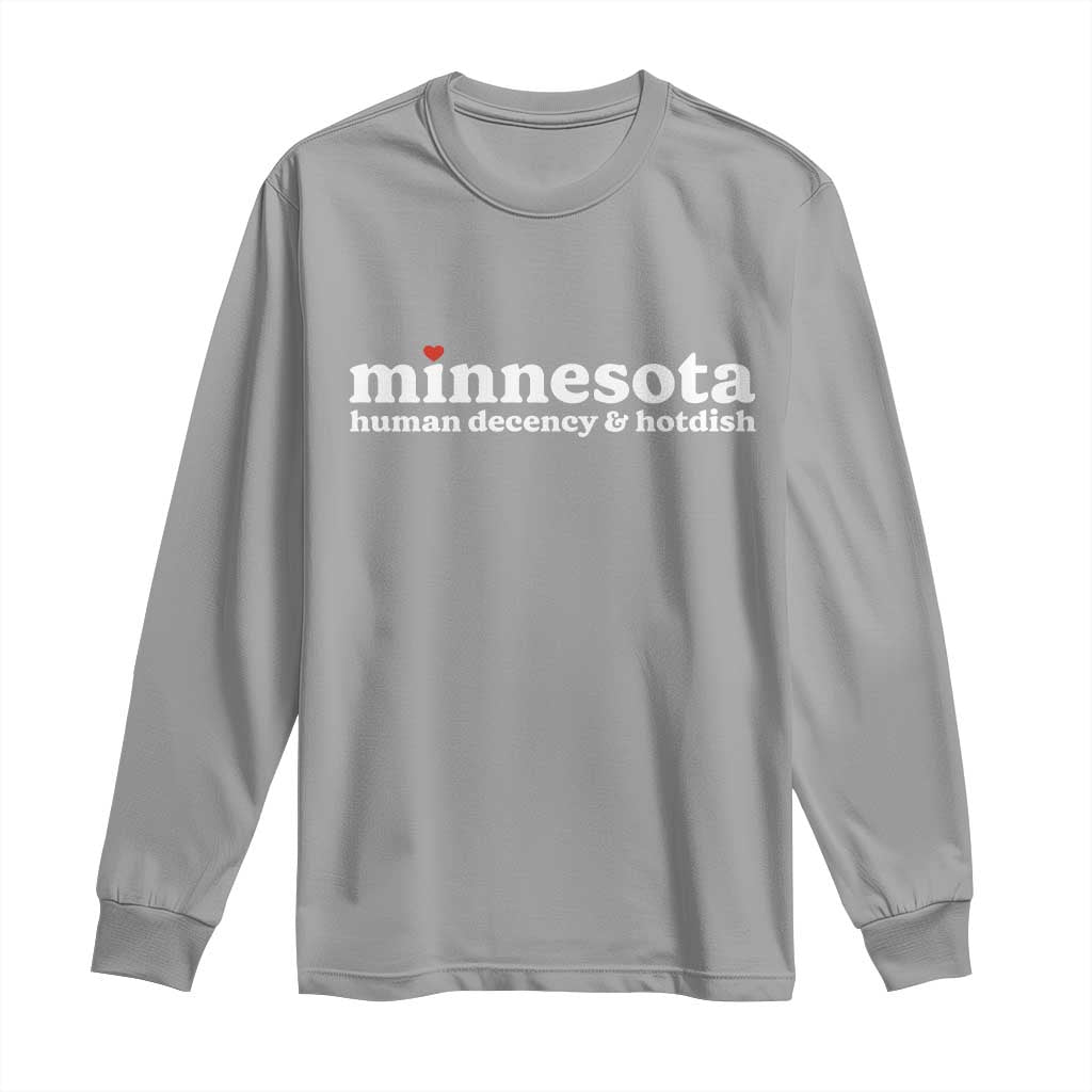 Minnesota Human Decency and Hotdish Long Sleeve Shirt MN Nice Social Justice and Human Rights TS02 Sport Gray Print Your Wear