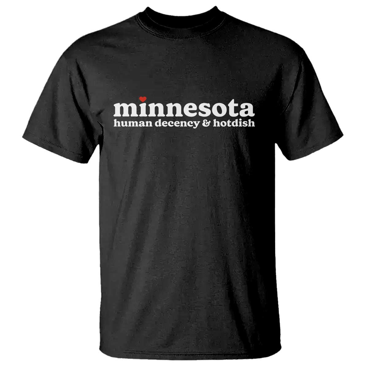 Minnesota Human Decency and Hotdish T Shirt MN Nice Social Justice and Human Rights TS02 Black Print Your Wear
