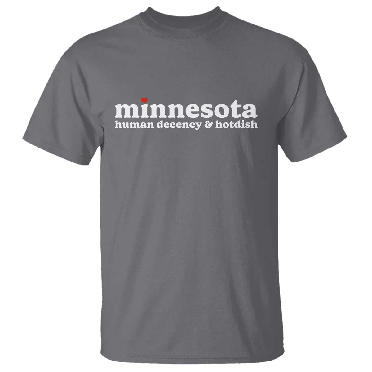 Minnesota Human Decency and Hotdish T Shirt MN Nice Social Justice and Human Rights TS02 Charcoal Print Your Wear