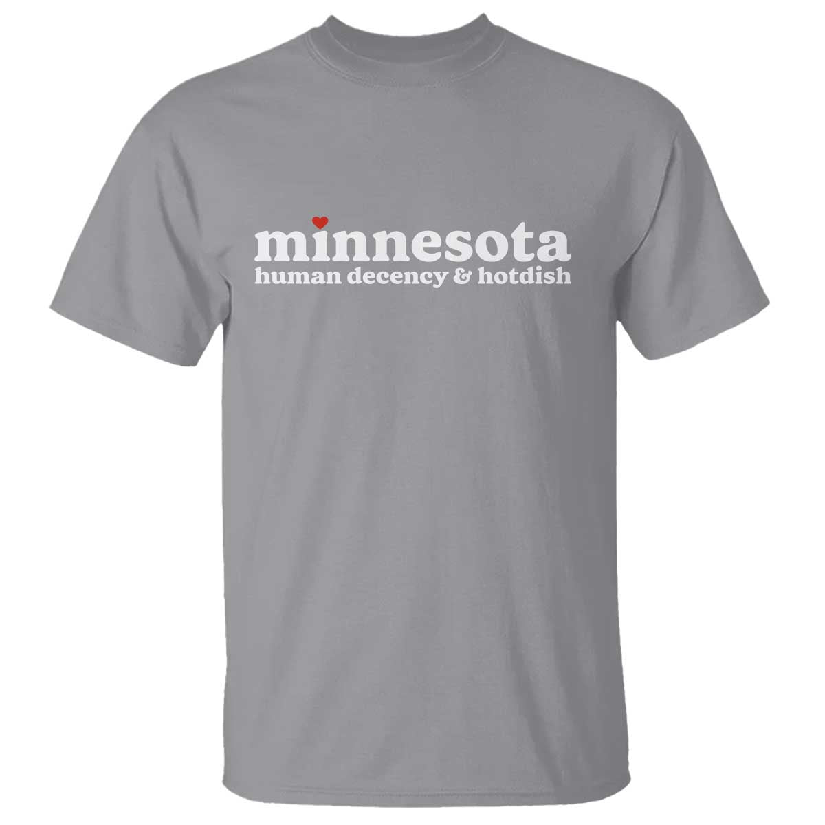 Minnesota Human Decency and Hotdish T Shirt MN Nice Social Justice and Human Rights TS02 Sport Gray Print Your Wear
