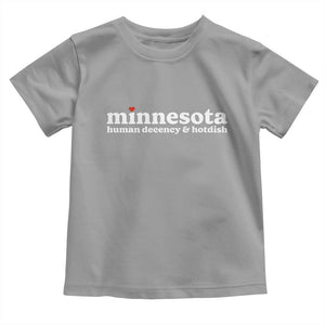 Minnesota Human Decency and Hotdish Toddler T Shirt MN Nice Social Justice and Human Rights TS02 Sport Gray Print Your Wear