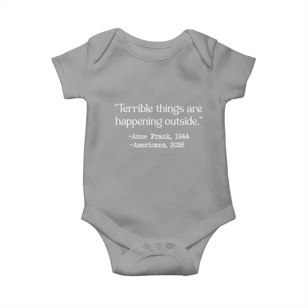 Terrible Things Are Happening Outside Baby Onesie Anne Frank 1945 Americans 2026 Reflection TS02 Sport Gray Print Your Wear
