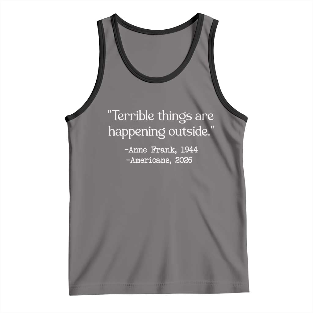 Terrible Things Are Happening Outside Tank Top Anne Frank 1945 Americans 2026 Reflection TS02 Deep Heather Black Print Your Wear