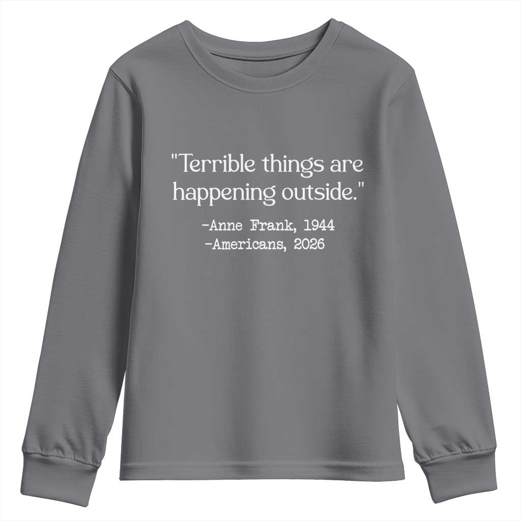 Terrible Things Are Happening Outside Youth Sweatshirt Anne Frank 1945 Americans 2026 Reflection TS02 Charcoal Print Your Wear