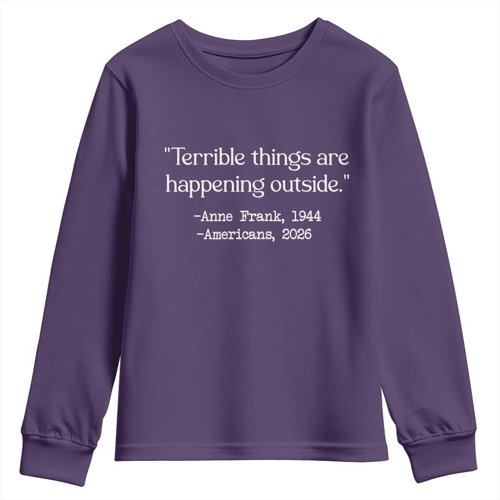 Terrible Things Are Happening Outside Youth Sweatshirt Anne Frank 1945 Americans 2026 Reflection TS02 Purple Print Your Wear
