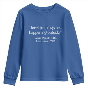 Terrible Things Are Happening Outside Youth Sweatshirt Anne Frank 1945 Americans 2026 Reflection TS02 Royal Blue Print Your Wear