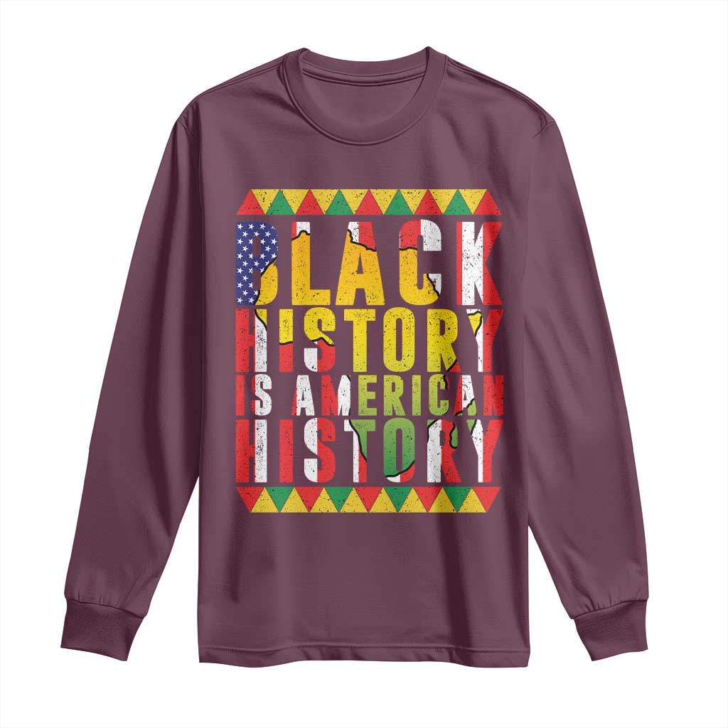 Black History is American History Long Sleeve Shirt Patriotic African Pride TS02 Maroon Print Your Wear
