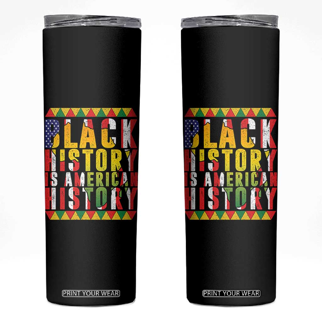 Black History is American History Skinny Tumbler Patriotic African Pride TS02 Black Print Your Wear