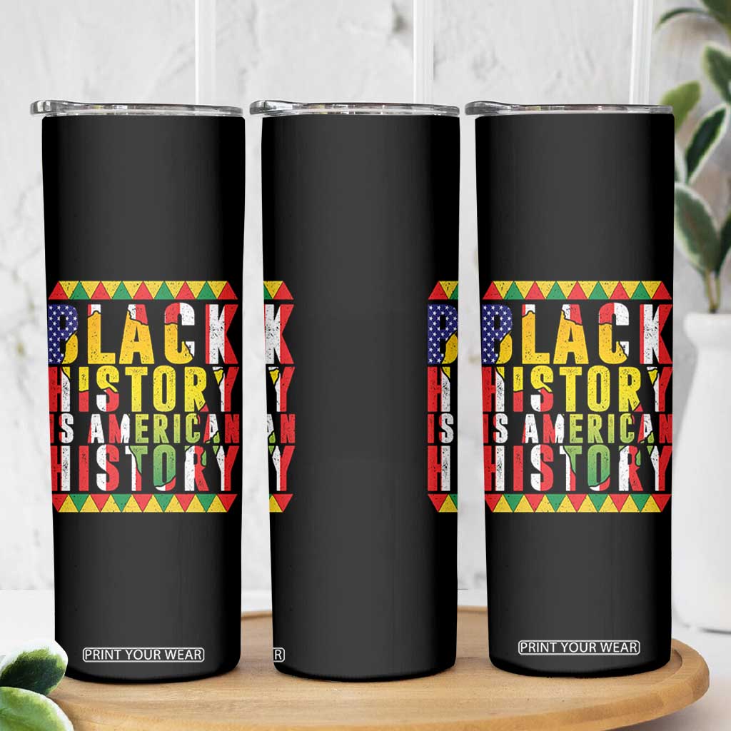 Black History is American History Skinny Tumbler Patriotic African Pride TS02 Print Your Wear