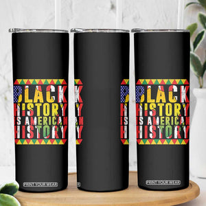 Black History is American History Skinny Tumbler Patriotic African Pride TS02 Print Your Wear