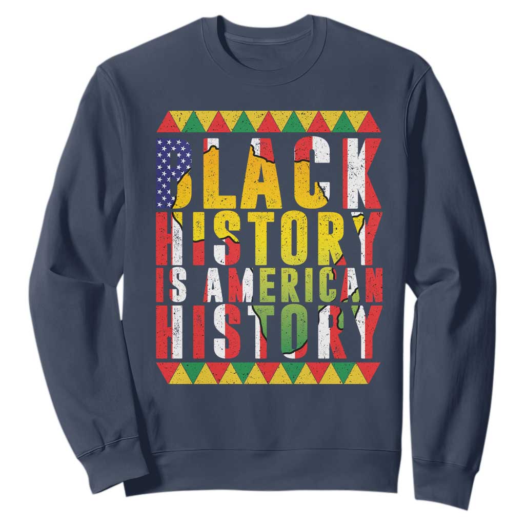 Black History is American History Sweatshirt Patriotic African Pride TS02 Navy Print Your Wear
