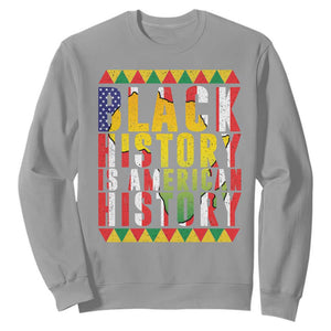 Black History is American History Sweatshirt Patriotic African Pride TS02 Sport Gray Print Your Wear