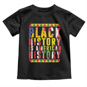 Black History is American History Toddler T Shirt Patriotic African Pride TS02 Black Print Your Wear