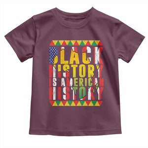 Black History is American History Toddler T Shirt Patriotic African Pride TS02 Maroon Print Your Wear