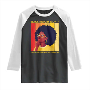 Black History Month Afro Woman Raglan Shirt Educated Melanated Elevated African American Empowerment TS02 Black White Print Your Wear