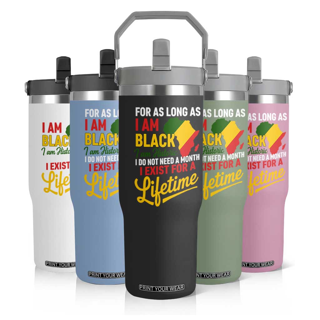 I Am Black History I Exist for a Lifetime Flip Straw Tumbler Black Pride African American Empowerment TS02 Print Your Wear