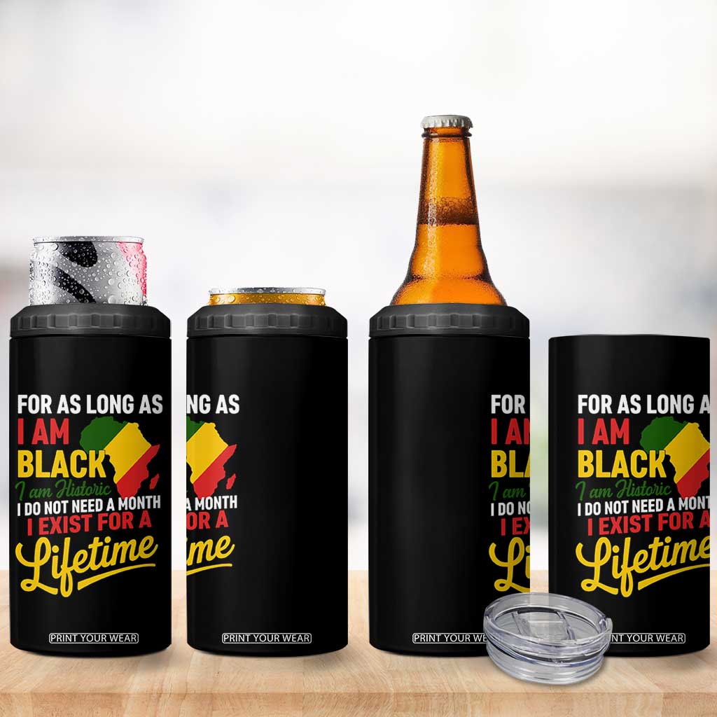 I Am Black History I Exist for a Lifetime 4 in 1 Can Cooler Tumbler Black Pride African American Empowerment TS02 Print Your Wear