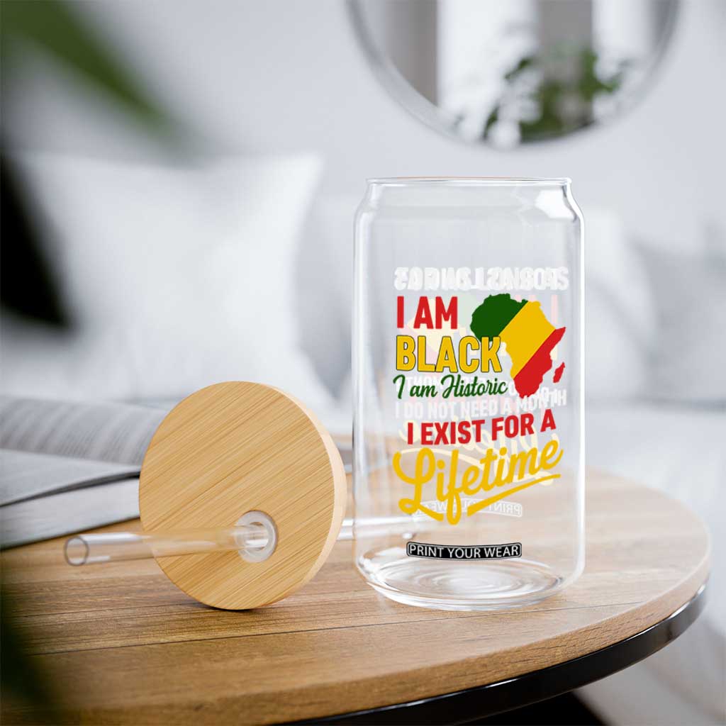 I Am Black History I Exist for a Lifetime Glass Can Black Pride African American Empowerment TS02 Print Your Wear