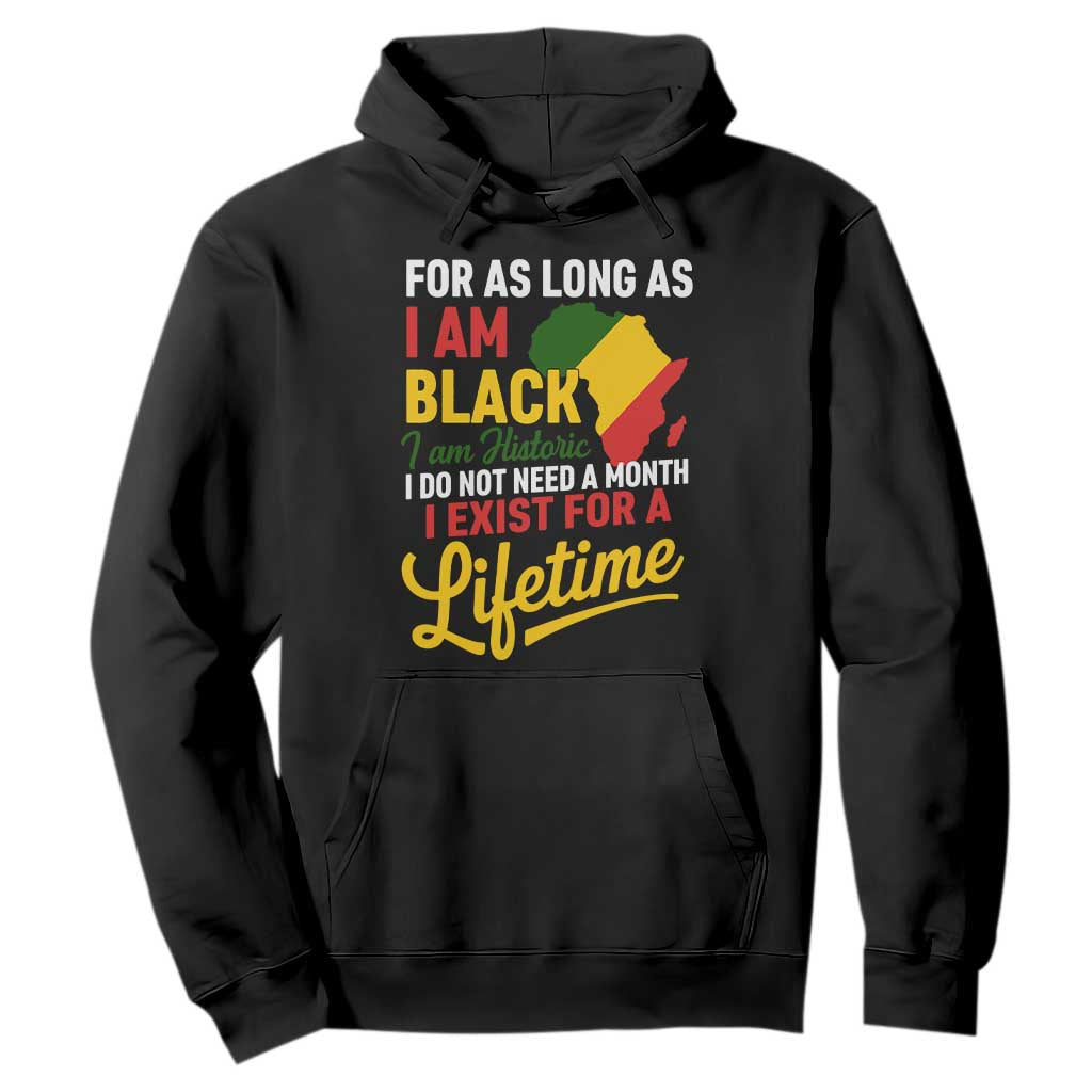I Am Black History I Exist for a Lifetime Hoodie Black Pride African American Empowerment TS02 Black Print Your Wear
