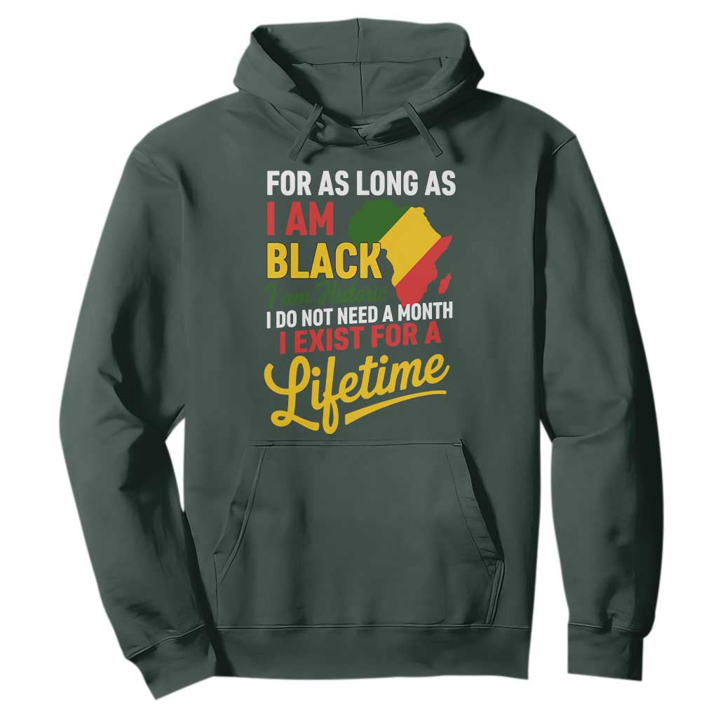 I Am Black History I Exist for a Lifetime Hoodie Black Pride African American Empowerment TS02 Dark Forest Green Print Your Wear