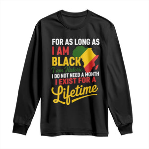 I Am Black History I Exist for a Lifetime Long Sleeve Shirt Black Pride African American Empowerment TS02 Black Print Your Wear