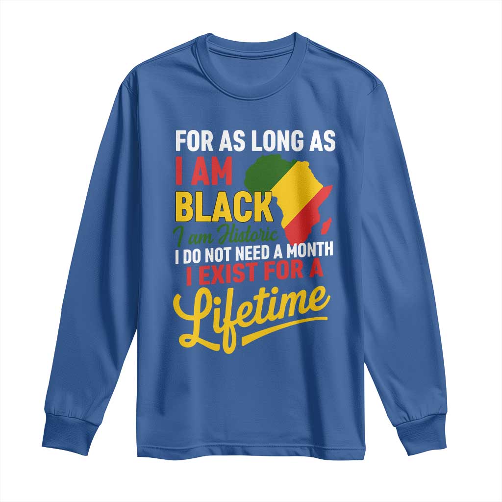 I Am Black History I Exist for a Lifetime Long Sleeve Shirt Black Pride African American Empowerment TS02 Royal Blue Print Your Wear