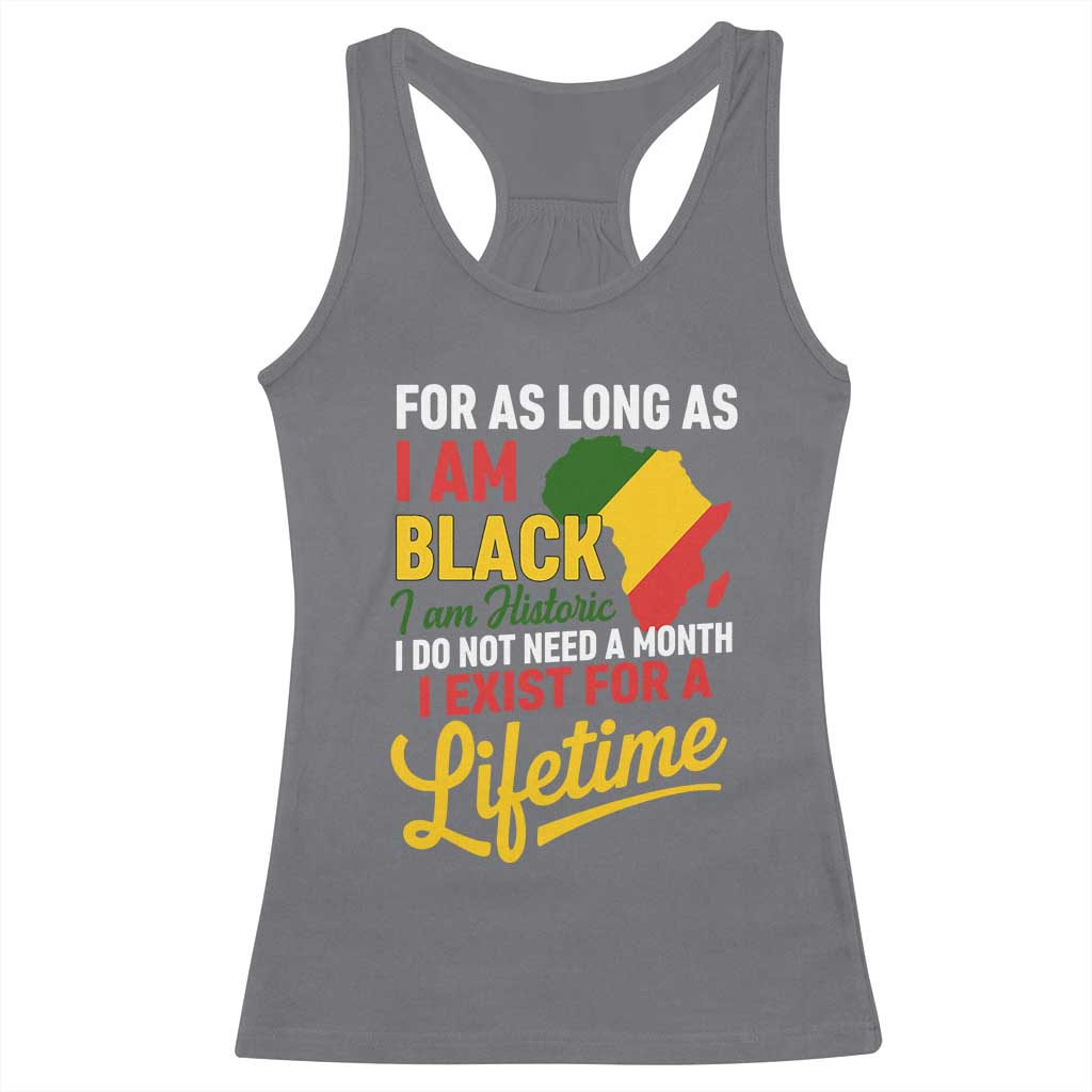 I Am Black History I Exist for a Lifetime Racerback Tank Top Black Pride African American Empowerment TS02 Charcoal Print Your Wear