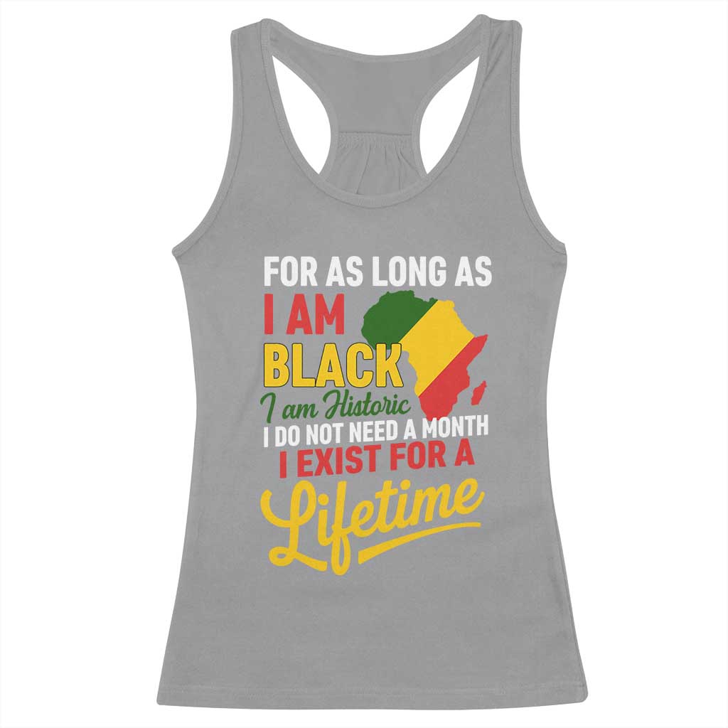 I Am Black History I Exist for a Lifetime Racerback Tank Top Black Pride African American Empowerment TS02 Sport Gray Print Your Wear