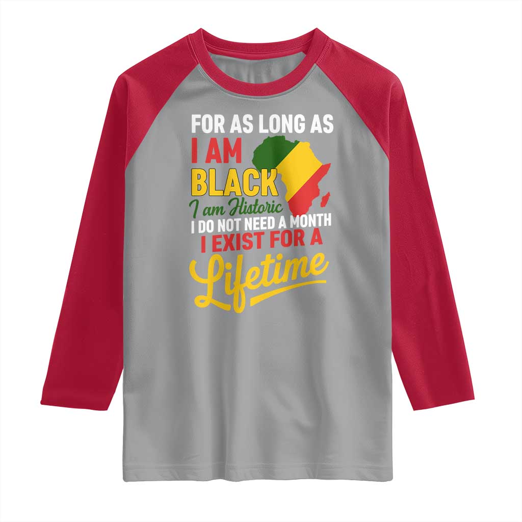 I Am Black History I Exist for a Lifetime Raglan Shirt Black Pride African American Empowerment TS02 Sport Gray Red Print Your Wear